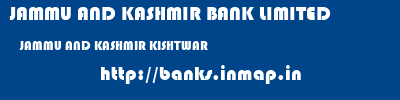 JAMMU AND KASHMIR BANK LIMITED  JAMMU AND KASHMIR KISHTWAR    banks information 